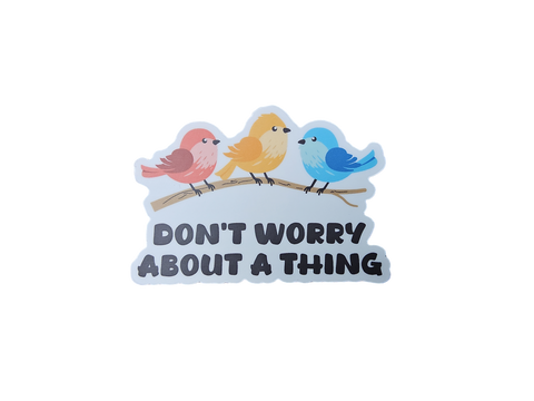 Don't Worry About A Thing Sticker
