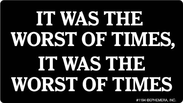Ephemera Sticker: It was the worst of times, it was the worst