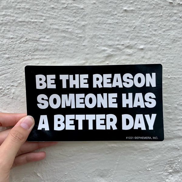 Ephemera Sticker: Be the reason someone has a better