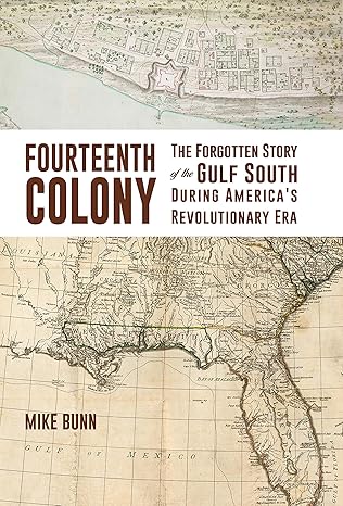 Fourteenth Colony by Mike Bunn – Gulf Coast Revolutionary History Book