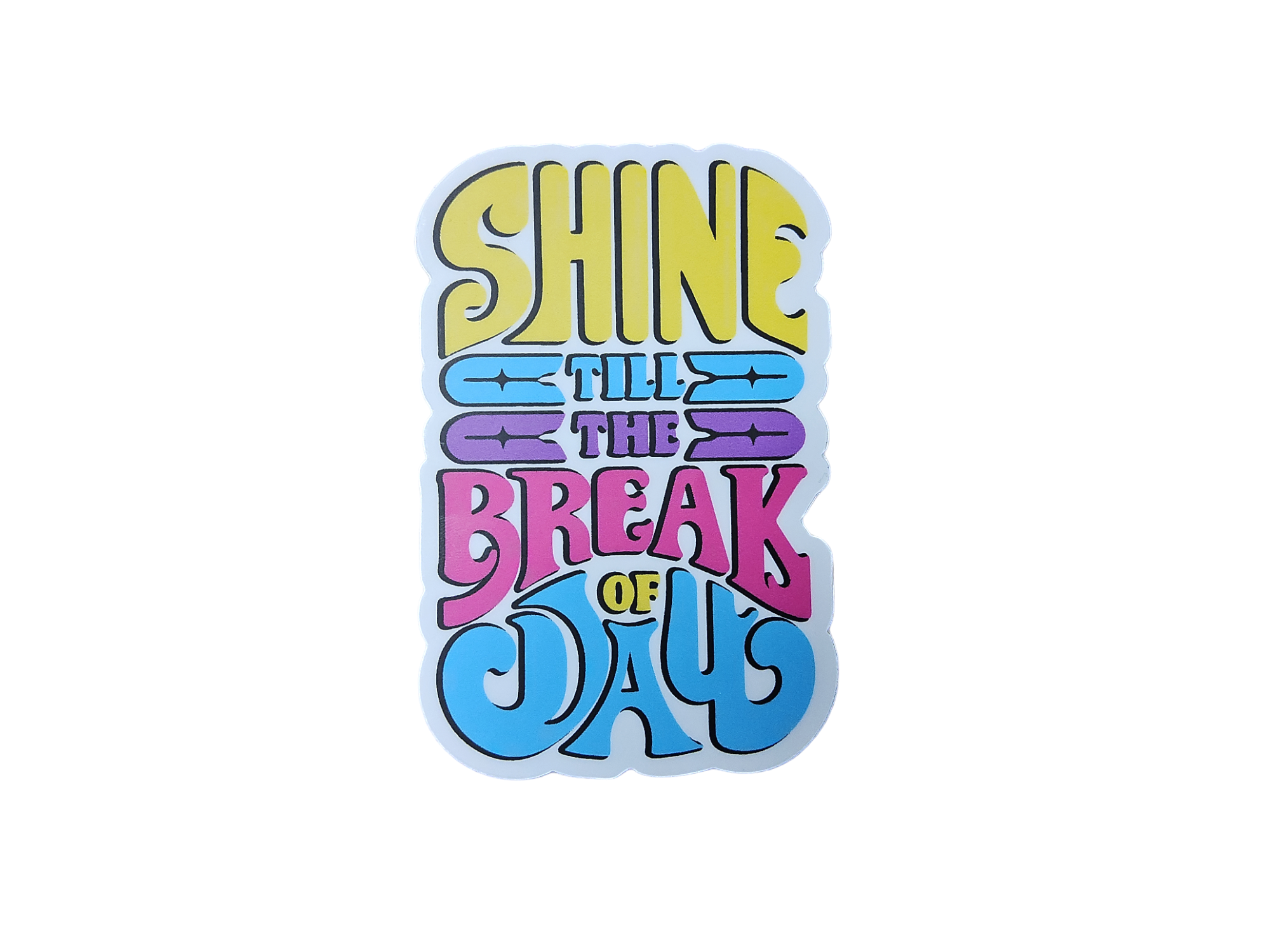 Shine Till The Break Of Day Sticker