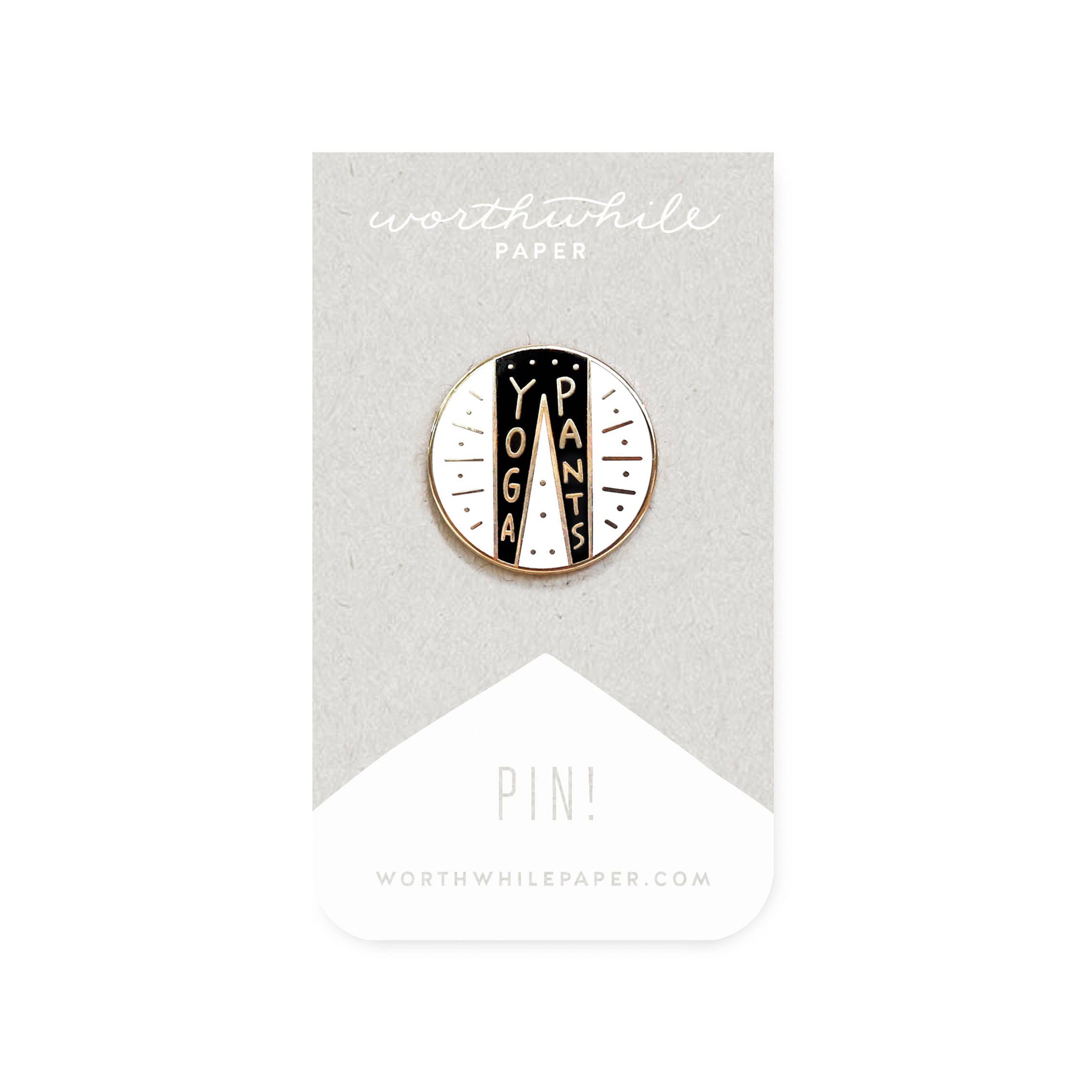 Worthwhile Paper - Yoga Pants Enamel Pin