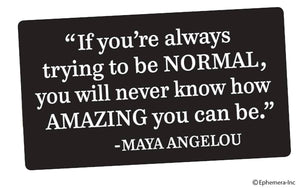 Ephemera Sticker: "If you're always trying to be NORMAL...