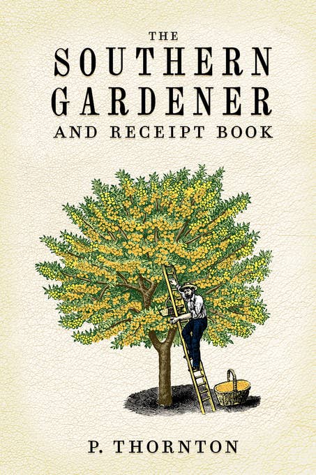 Applewood Books The Southern Gardener and Receipt Book