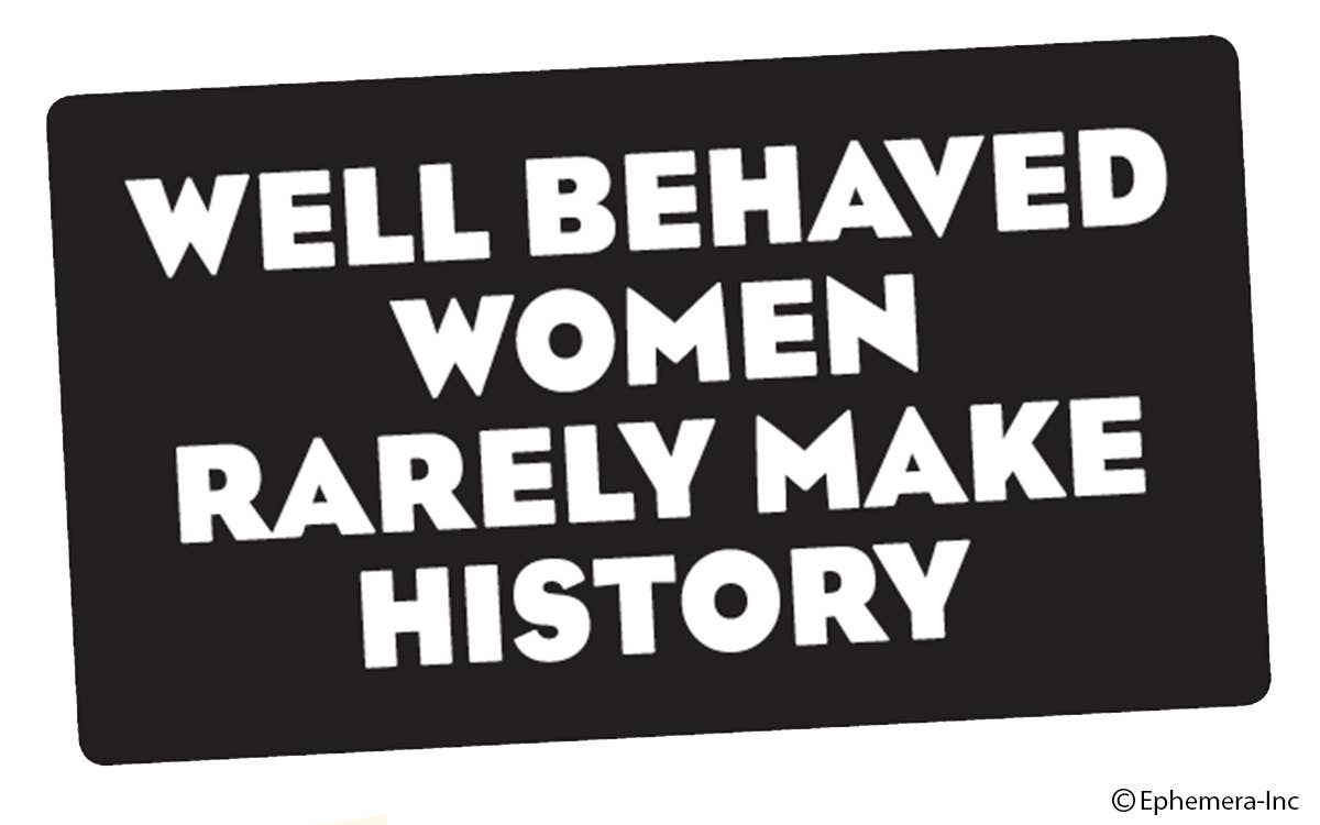 Ephemera Sticker: Well behaved women rarely make history
