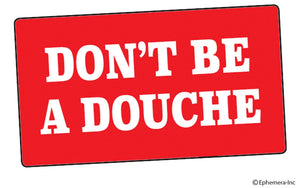 Ephemera - Sticker-Don't be a douche