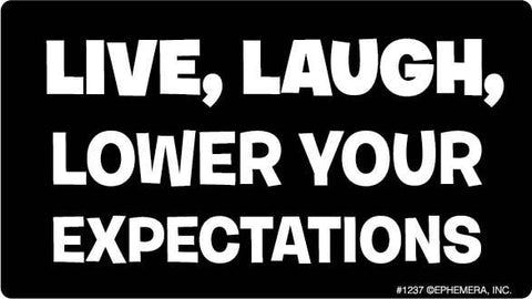 Ephemera Sticker: Live, Laugh, lower your expectations