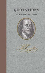 Applewood Books - Quotations of Benjamin Franklin