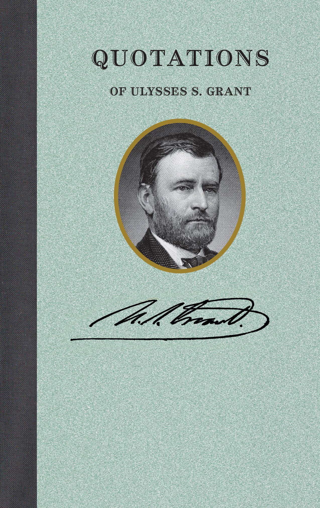 Applewood Books - Quotations of Ulysses S. Grant