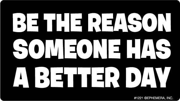 Ephemera Sticker: Be the reason someone has a better