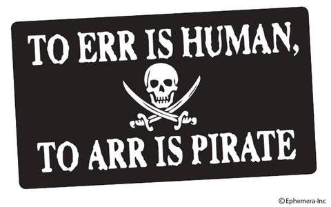 Ephemera Sticker: To err is human, to Arr is pirate